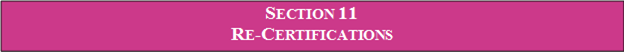 SECTION 11
RE-CERTIFICATIONS
